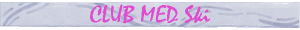 CLUB MED Ski